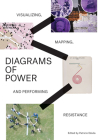 Diagrams of Power: Visualizing, Mapping and Performing Resistance By Patricio Dávila (Editor), Joseph Beuys (Artist), Teddy Cruz (Text by (Art/Photo Books)) Cover Image