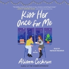 Kiss Her Once for Me By Alison Cochrun, Natalie Naudus (Read by) Cover Image