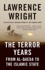 The Terror Years: From al-Qaeda to the Islamic State By Lawrence Wright Cover Image