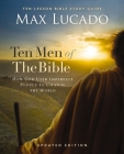Ten Men of the Bible Updated Edition: How God Used Imperfect People to Change the World By Max Lucado Cover Image