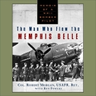 The Man Who Flew the Memphis Belle By Robert Morgan, Ron Powers (Contribution by), Ron McLarty (Read by) Cover Image