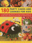 180 Party Cakes and Cookies for Kids: A Mouthwatering Selection of Easy-To-Follow Recipes for Novelty Cakes, Cookies, Buns and Muffins for Children's By Martha Day Cover Image