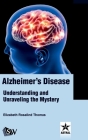 Alzheimer's Disease: Understanding and Unraveling the Mystery Cover Image