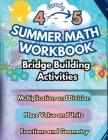Summer Math Workbook 4-5 Grade Bridge Building Activities: 4th to 5th Grade Summer Essential Skills Practice Worksheets Cover Image