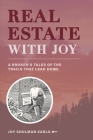 Real Estate with Joy: A Broker's Tales of the Trails that Lead Home By Joy Shulman Earls Cover Image
