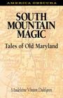 South Mountain Magic: Tales of Old Maryland (America Obscura) Cover Image