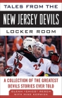 Tales from the New Jersey Devils Locker Room: A Collection of the Greatest Devils Stories Ever Told (Tales from the Team) Cover Image