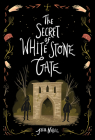 The Secret of White Stone Gate (Black Hollow Lane) By Julia Nobel Cover Image