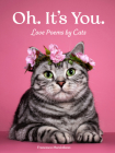 Oh. It's You.: Love Poems by Cats By Francesco Marciuliano Cover Image