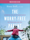 The Worry-Free Parent Workbook: Learning to Live in Confidence So Your Kids Can Too Cover Image