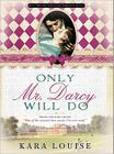 Only Mr. Darcy Will Do Cover Image