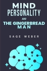 Mind, Personality, and the Gingerbread Man By Sage Weber Cover Image