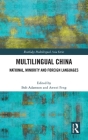 Multilingual China: National, Minority and Foreign Languages By Bob Adamson (Editor), Anwei Feng (Editor) Cover Image