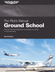 The Pilot's Manual: Ground School: Pass the FAA Knowledge Exam and Operate as a Private or Commercial Pilot Cover Image