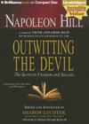 Outwitting the Devil: The Secret to Freedom and Success By Napoleon Hill, Mark Victor Hansen (Foreword by), Sharon L. Lechter (Editor) Cover Image