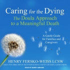 Caring for the Dying Lib/E: The Doula Approach to a Meaningful Death Cover Image