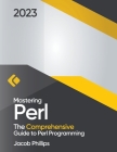 Mastering Perl: The Comprehensive Guide to Perl Programming Cover Image