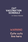 Cat Vaccination Schedule: Brilliant Cat Vaccination Schedule book, useful Vaccination Reminder, Vaccination Booklet, Vaccine Record Book For Cat Cover Image