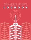 Amateur Radio Logbook: Logbook for Ham Radio Operators; Amateur Ham Radio Station Log Book; Radio-Wave Frequency & Power Test Logbook; Ham Ra Cover Image