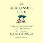 The Chickenshit Club: Why the Justice Department Fails to Prosecute Executiveswhite Collar Criminals Cover Image