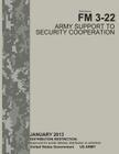 Field Manual FM 3-22 Army Support to Security Cooperation January 2013 Cover Image