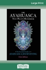 The Ayahuasca Test Pilot's Handbook: The Essential Guide to Ayahuasca Journeying (16pt Large Print Edition) By Chris Kilham Cover Image