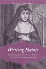 Writing Habits: Historicism, Philosophy, and English Benedictine Convents, 1600–1800 (Strode Studies in Early Modern Literature and Culture) Cover Image