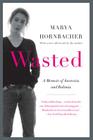Wasted Updated Edition: A Memoir of Anorexia and Bulimia By Marya Hornbacher Cover Image