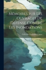 Mémoires Sur Les Ouvrages De Défense Contre Les Inondations By Guillaume Emmanuel Comoy Cover Image