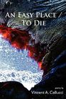 An Easy Place / To Die By Vincent A. Cellucci Cover Image