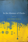 In the Absence of Clocks (Crab Orchard Series in Poetry) Cover Image