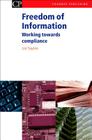 Freedom of Information: Working Towards Compliance (Chandos Information Professional) By Liz Taylor Cover Image