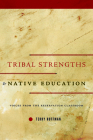 Tribal Strengths and Native Education: Voices from the Reservation Classroom By Terry Huffman Cover Image
