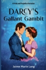 Darcy's Gallant Gambit: A Pride and Prejudice Variation Cover Image