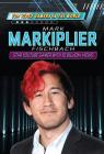 Mark Markiplier Fischbach: Star Youtube Gamer with 10 Billion+ Views By Philip Wolny Cover Image