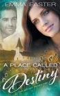 A Place Called Destiny By Emma Easter Cover Image