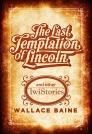 The Last Temptation of Lincoln By Wallace Baine Cover Image