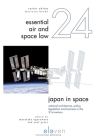 Japan in Space: National Architecture, Policy, Legislation and Business in the 21st Century (Essential Air and Space Law #24) Cover Image