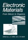 Electronic Materials: From Silicon to Organics By L. S. Miller (Editor), J. B. Mullin (Editor) Cover Image