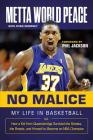 No Malice: My Life in Basketball or: How a Kid from Queensbridge Survived the Streets, the Brawls, and Himself to Become an NBA Champion By Metta World Peace, Ryan Dempsey Cover Image