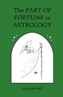 The Part of Fortune in Astrology By Judith Hill, Judith Hill (Illustrator), Seth Thomas Miller (Designed by) Cover Image
