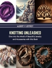 Knotting Unleashed: Dive into the World of Beautiful Jewelry and Accessories with this Book Cover Image