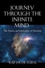 Journey Through the Infinite Mind: The Science and Spirituality of Dementia By Katya de Luisa Cover Image