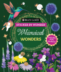 Brain Games - Sticker by Number: Whimsical Wonders: Includes Foil Stickers! By Publications International Ltd, New Seasons, Brain Games Cover Image