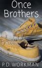 Once Brothers By P. D. Workman Cover Image