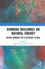 Running Buildings on Natural Energy: Design Thinking for a Different Future By Sue Roaf (Editor), Fergus Nicol (Editor) Cover Image