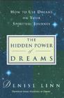 The Hidden Power of Dreams: How to Use Dreams on Your Spiritual Journey By Denise Linn Cover Image