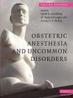 Obstetric Anesthesia and Uncommon Disorders By David R. Gambling (Editor), M. Joanne Douglas (Editor), Robert S. F. McKay (Editor) Cover Image