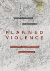 Planned Violence: Post/Colonial Urban Infrastructure, Literature and Culture By Elleke Boehmer (Editor), Dominic Davies (Editor) Cover Image