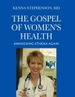 The Gospel of Women's Health: Awakening Athena Again By Kenna Stephenson Cover Image